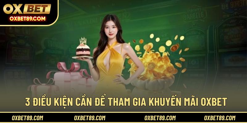 3 Điều kiện cần để tham gia khuyến mãi OXBET