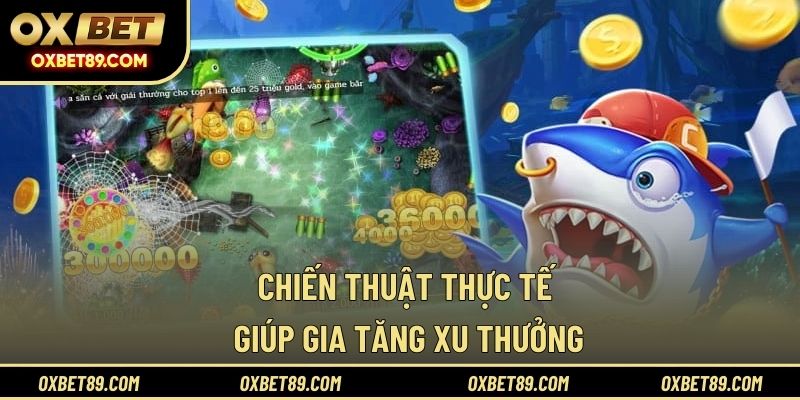 Chiến thuật thực tế giúp gia tăng xu thưởng