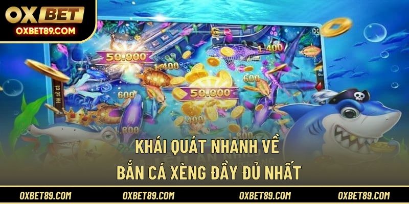 Khái quát nhanh về bắn cá xèng đầy đủ nhất