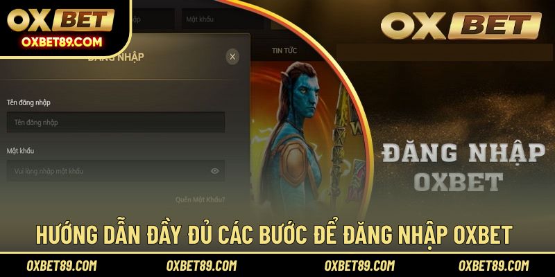 Hướng dẫn 4 bước hoàn thành đăng nhập OXBET hiệu quả