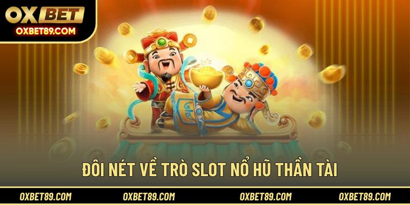 Đôi nét về trò slot nổ hũ thần tài