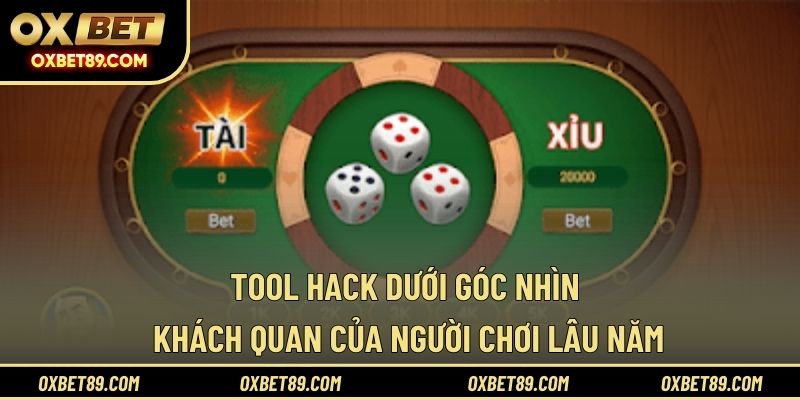 Tool hack dưới góc nhìn khách quan của người chơi lâu năm