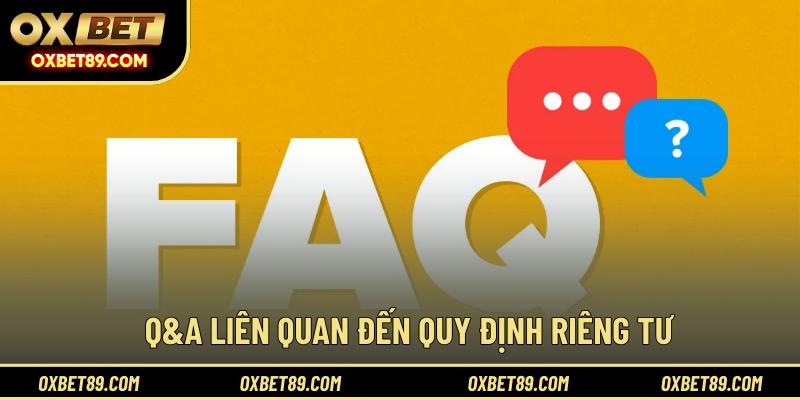 Q&A liên quan đến quy định riêng tư