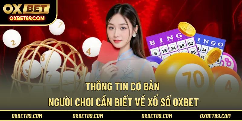 Thông tin cơ bản người chơi cần biết về xổ số OXBET
